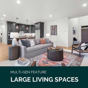 A large living room is pictured. Below, it is labelled "Multi-gen feature: Large Living Spaces."