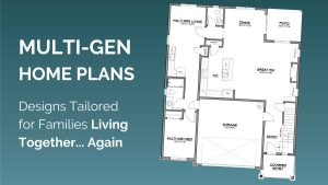 On the right, there is the ground floor of a multi gen floor plan - of note is an additional separate suite and on the left is text that says "Multi-gen home plans - Designs tailored for families living together... again."